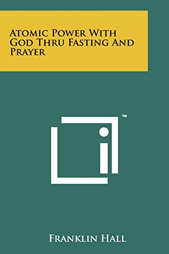 Atomic Power With God Thru Fasting And Prayer