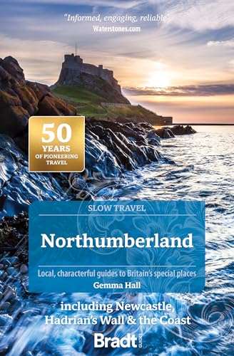 Northumberland: Including Newcastle, Hadrian's Wall & the Coast; Local, Characterful Guides to Britain’s Special Places (Bradt Slow Travel) von Bradt Travel Guides