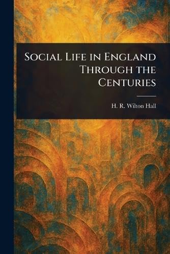 Social Life in England Through the Centuries von Anson Street Press