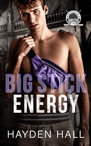 Big Stick Energy (Arctic Titans of Northwood U, Band 3)