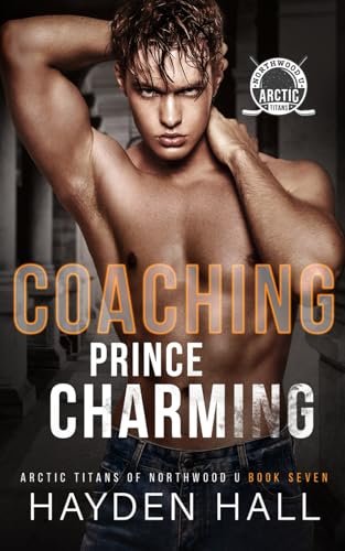 Coaching Prince Charming (Arctic Titans of Northwood U, Band 7)
