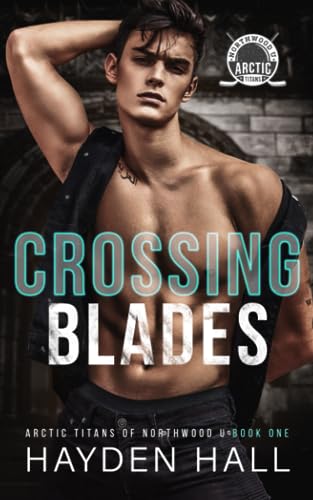 Crossing Blades (Arctic Titans of Northwood U, Band 1) von Independently published