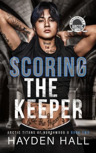 Scoring the Keeper (Arctic Titans of Northwood U, Band 2) von Independently published