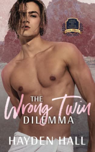 The Wrong Twin Dilemma (Frat Brats of Santa Barbara, Band 3) von Independently published