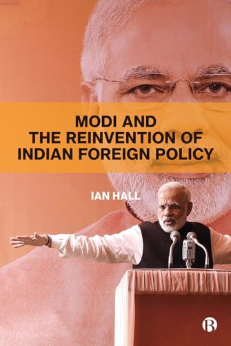 Modi and the Reinvention of Indian Foreign Policy von Bristol University Press