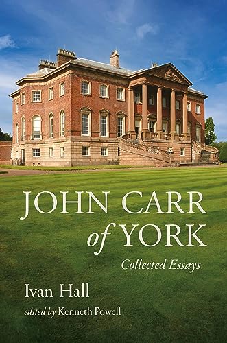 John Carr of York: Collected Essays von Paul Holberton Publishing Ltd