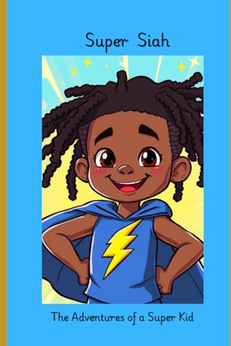 Super Siah: The Adventures of a Super Kid von Independently published