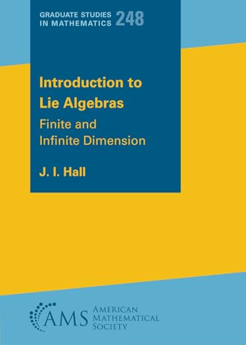 Introduction to Lie Algebras: Finite and Infinite Dimension (Graduate Studies in Mathematics, Band 248) von American Mathematical Society