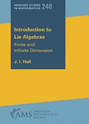 Introduction to Lie Algebras: Finite and Infinite Dimension (Graduate Studies in Mathematics, Band 248) von American Mathematical Society