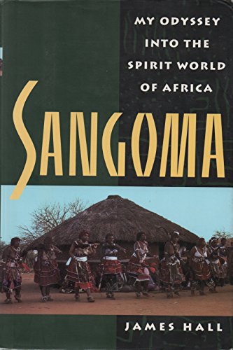 Sangoma: My Odyssey into the Spirit World of Africa