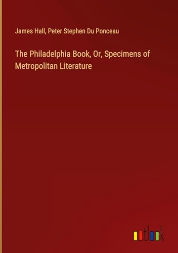 The Philadelphia Book, Or, Specimens of Metropolitan Literature
