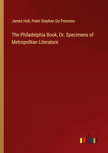 The Philadelphia Book, Or, Specimens of Metropolitan Literature