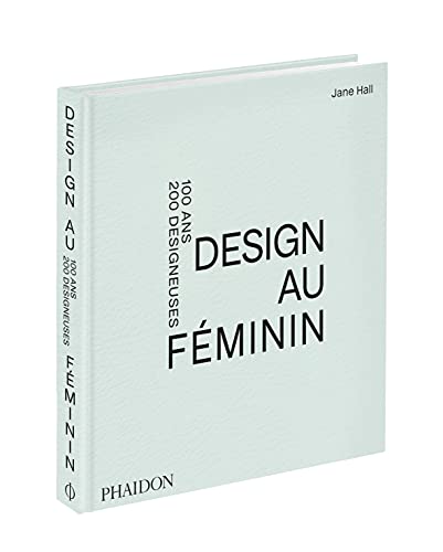 Design au féminin: 100 ans 200 designeuses Design au féminin: 100 ans 200 designeuses von PHAIDON FRANCE