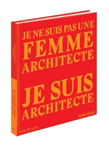 Je ne suis pas une femme architecte, je suis architecte von PHAIDON FRANCE