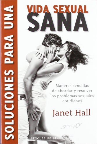 Soluciones para una vida sexual sana : maneras sencillas de abordar y resolver los problemas sexuales cotidianos (Serendipity, Band 165)