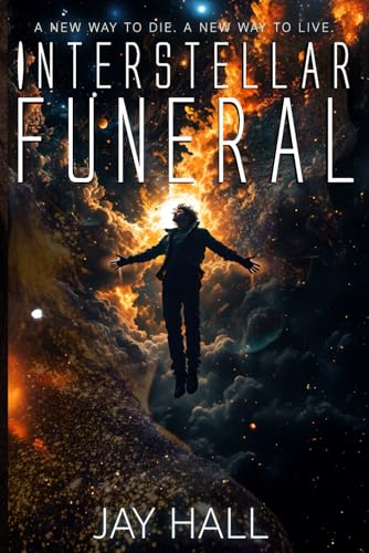 Interstellar Funeral: A New Way to Die. A New Way to Live. (Quintessence, Band 2) von Self