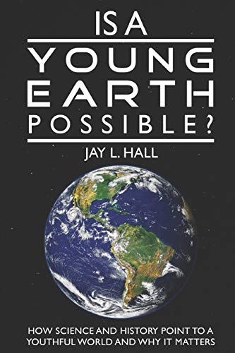 Is a Young Earth Possible?: How Science and History Point to a Youthful World and Why it Matters von Independently published