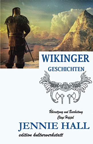 Wikinger Geschichten: Harald Schönhaar, Erik der Rote, Leif Eriksson und die Nordmänner in Amerika
