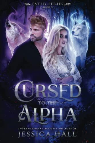 Cursed To The Alpha (FATED SERIES, Band 3) Cursed To The Alpha (FATED SERIES, Band 3) von Independently published