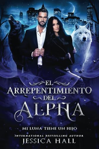 El arrepentimiento del Alpha- Mi Luna tiene un hijo (series de arrepentimiento, Band 1) von Independently published