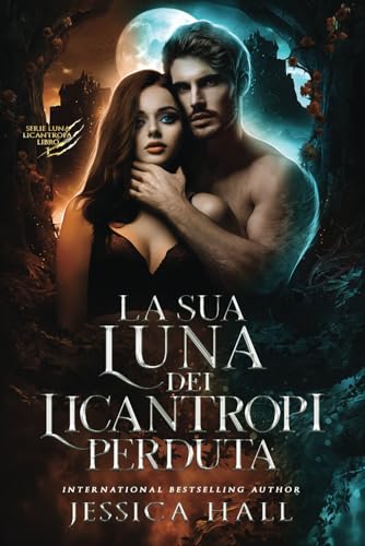 La Sua Luna Dei Licantropi Perduta: Serie Luna Licantropa, Libro 1 (Licantropi Luna, Band 1) von Independently published