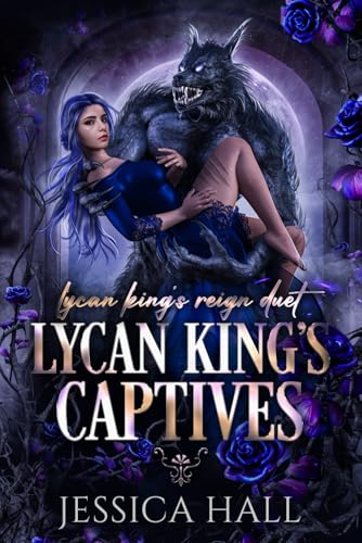 Lycan King's Captives: Lycan King Reign duet book 1 (A dark paranormal romance) (Lycan King's Reign duet, Band 1) von Independently published