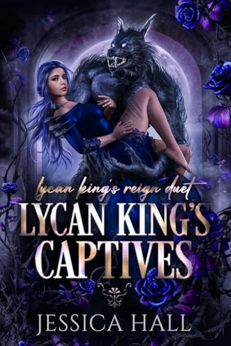 Lycan King's Captives: Lycan King Reign duet book 1 (A dark paranormal romance) (Lycan King's Reign duet, Band 1) von Independently published