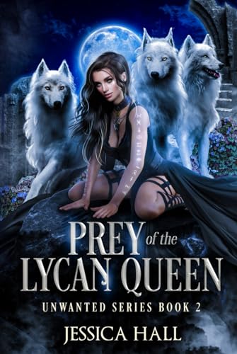 Prey Of The Lycan Queen (Unwanted Series, Band 2)