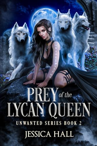 Prey Of The Lycan Queen (Unwanted Series, Band 2)