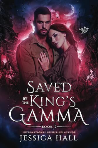 Saved By The King's Gamma: Abbie & Gannon's book 2 (A dark paranormal romance) (Lycan Luna Series) von Independently published
