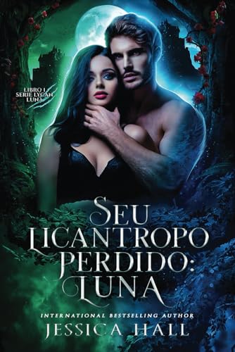 Seu licantropo perdido: Luna: Livro 1 da série Licantropo Luna Seu licantropo perdido: Luna: Livro 1 da série Licantropo Luna von Independently published