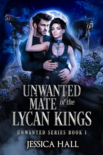 The Unwanted Mate Of The Lycan Kings (Unwanted Series, Band 1)
