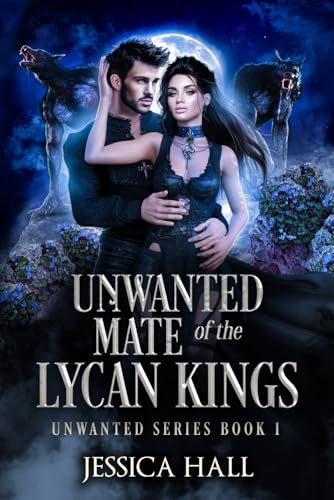 The Unwanted Mate Of The Lycan Kings (Unwanted Series, Band 1)