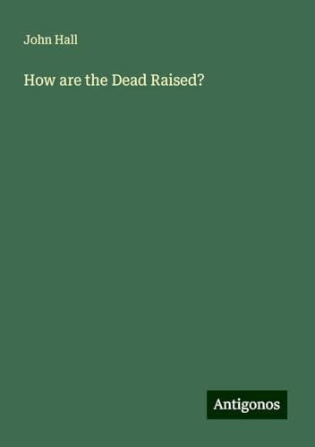 How are the Dead Raised? von Antigonos Verlag