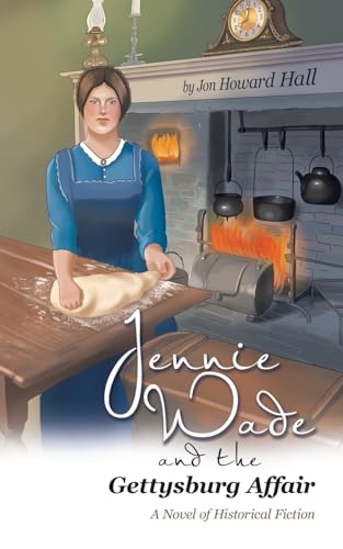 Jennie Wade and the Gettysburg Affair: A Novel of Historical Fiction von iUniverse