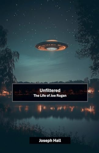 Unfiltered: The Life of Joe Rogan Unfiltered: The Life of Joe Rogan von Cajú Publishing