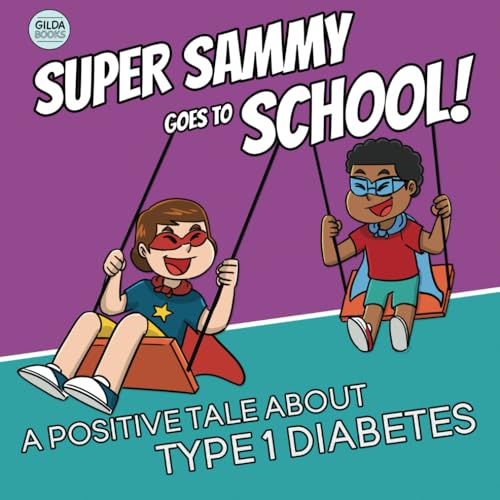 Super Sammy Goes To School: Book 2 (A Positive Tale About Type 1 Diabetes) (Inspiring Type 1 Diabetes Books For Kids, Band 2)