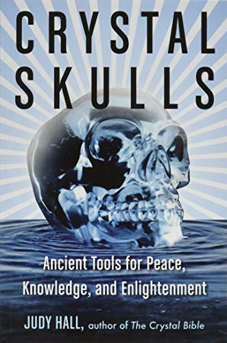 Crystal Skulls: Ancient Tools for Peace, Knowledge, and Enlightenment