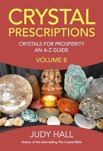 Crystal Prescriptions volume 8: Crystals for Prosperity: An A-Z Guide von O-Books