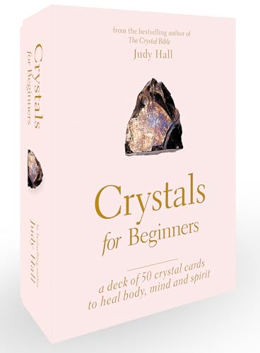 Crystals for Beginners: A Deck of 50 Crystal Cards to Heal Body, Mind and Spirit Crystals for Beginners: A Deck of 50 Crystal Cards to Heal Body, Mind and Spirit