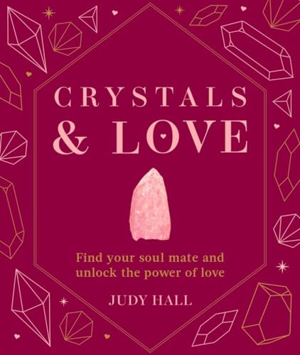 Crystals & Love: Find you soul mate and unlock the power of love von Godsfield