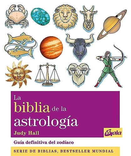 La biblia de la astrología: Guía definitiva del zodíaco (Cuerpo-Mente)