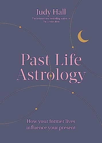 Past Life Astrology: How your former lives influence your present von Godsfield Press