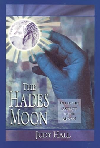The Hades Moon: Pluto in Aspect to the Moon The Hades Moon: Pluto in Aspect to the Moon