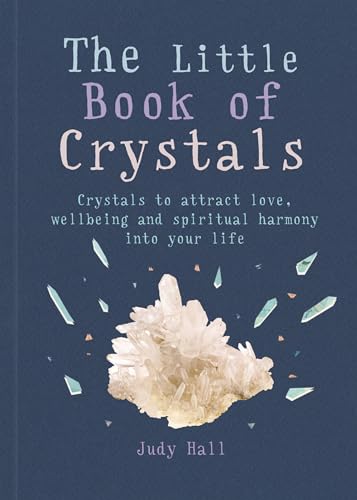 The Little Book of Crystals: Crystals to attract love, wellbeing and spiritual harmony into your life (The Gaia Little Books)