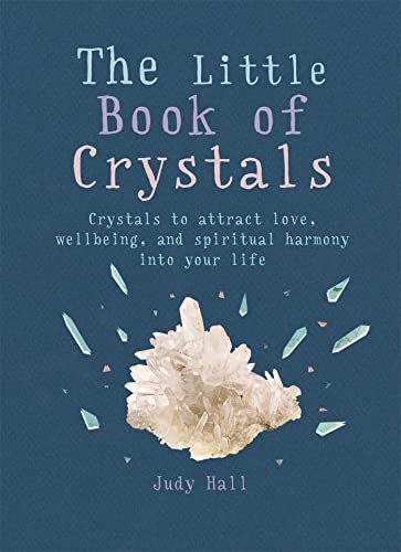 The Little Book of Crystals: Crystals to attract love, wellbeing and spiritual harmony into your life (The Gaia Little Books)