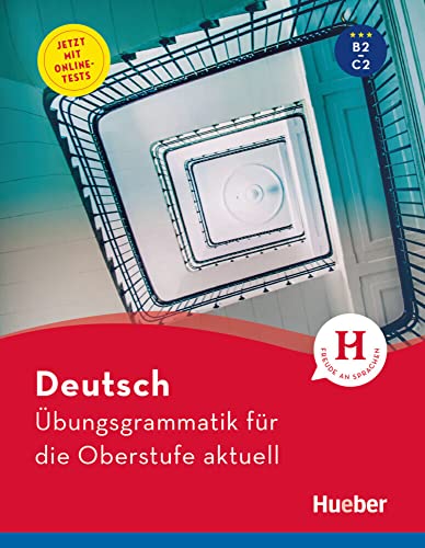 Deutsch Übungsgrammatik für die Oberstufe aktuell: Buch mit Online-Tests und Lösungsschlüssel online (Gramatica Aleman) von Hueber Verlag GmbH