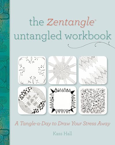 The Zentangle Untangled Workbook: A Tangle-A-Day To Draw Your Stress Away