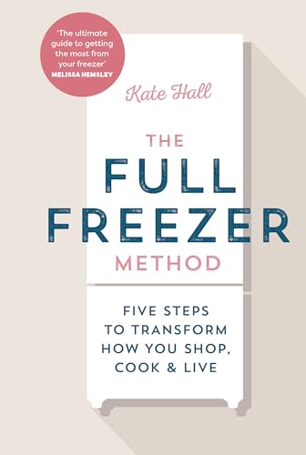 The Full Freezer Method: Five Steps to Transform How You Shop, Cook & Live von Ebury Press