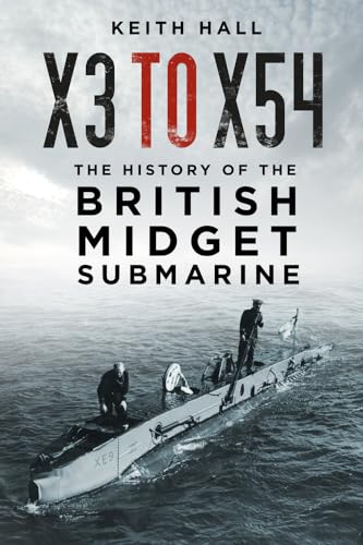 X3 to X54: The History of the British Midget Submarine